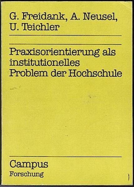 Praxisorientierung als institutionelles Problem der Hochschule (= Campus Forschung 170)