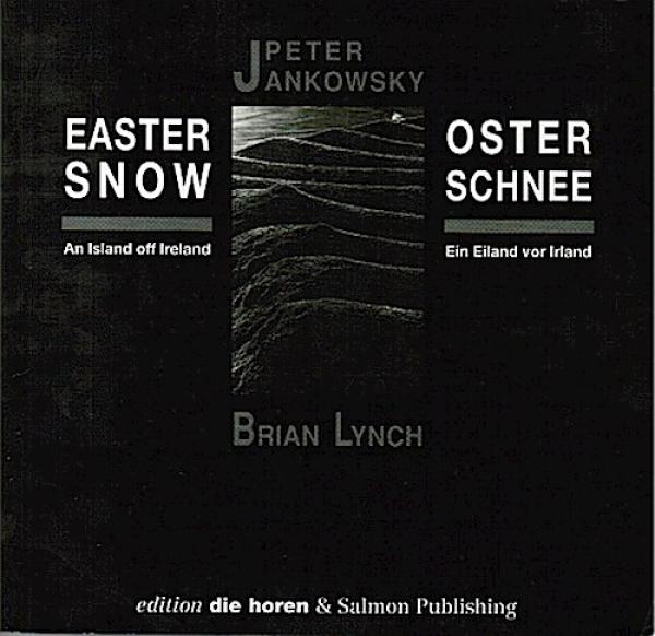 Osterschnee /Eastersnow. Poetry and Photographs/ Gedichte und Photographien