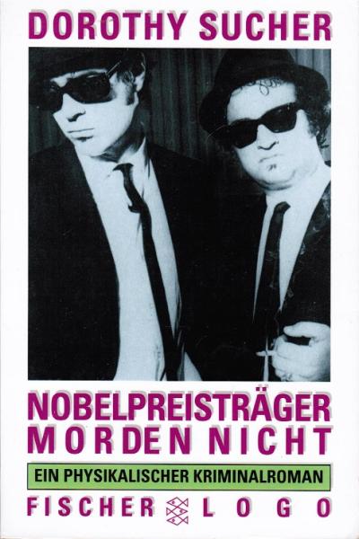 Nobelpreisträger morden nicht. Ein physikalischer Kriminalroman.