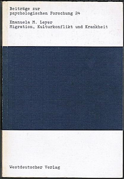 Migration, Kulturkonflikt und Krankheit - Zur Praxis der transkulturellen Psychotherapie (= Beiträge zur psychologischen Forschung; 24)