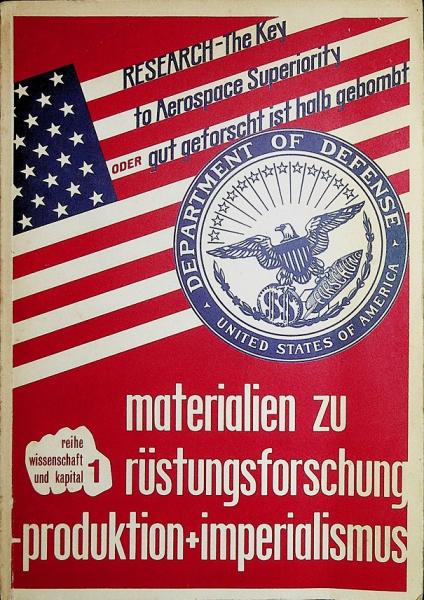 Materialien zu Rüstungsforschung, -produktion und Imperialismus (= Wissenschaft und Kapital 1)