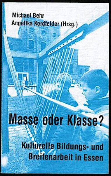 Masse oder Klasse? Kulturelle Bildungs- und Breitenarbeit in Essen