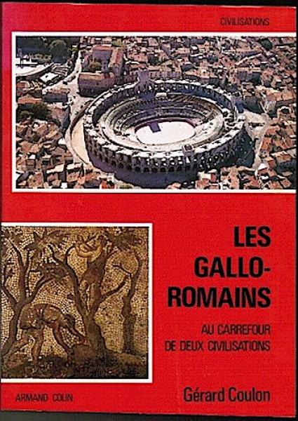 Les Gallo-Romains. Au darrefour de deux civilisation (= Collection Civilisations)