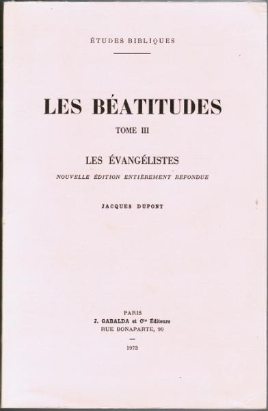 Les Béatitudes. Tome III: Les Évangélistes. Nouvelle Édition Entierement Refondue