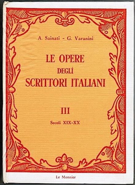 Le Opere degli Scrittori Italiani. Volume Terzo: Secoli XIX - XX. Edizione completamente Rifatta del Manuale di P. Carli e A. Sainati.