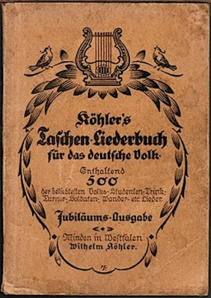 Köhler's Taschen-Liederbuch für das deutsche Volk. Enthaltend  der beliebtesten Volks-, Studenten-, Trink-, Turner-, Soldaten-, Wander- etc. Lieder