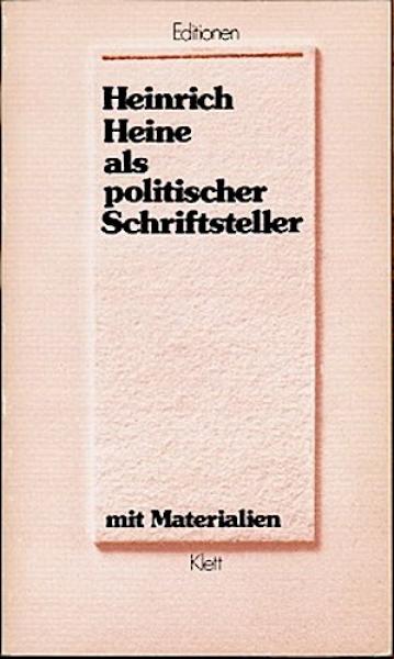 Heinrich Heine als politischer Schriftsteller - mit Materialien (= Editionen für den Literaturunterricht).