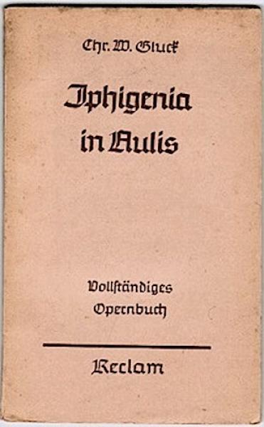 Iphigenia in Aulis. Große Oper in drei Aufzügen. Vollständiges Opernbuch
