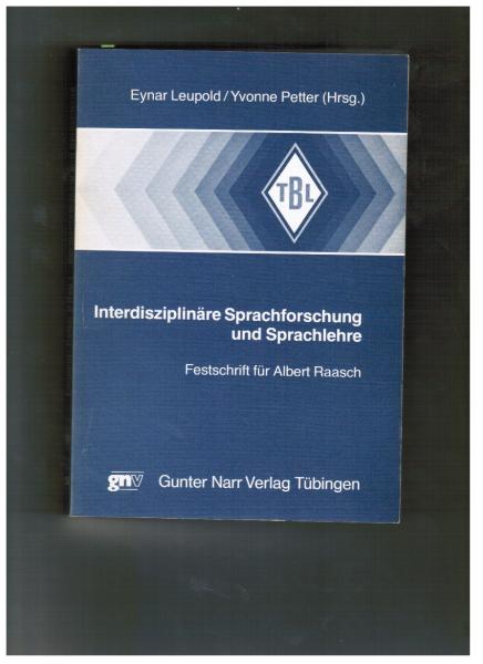 Interdisziplinäre Sprachforschung und Sprachlehre. Festschrift für Albert Raasch zum 60. Geburtstag (= Tübinger Beiträge zur Linguistik, hgeg. v. Gunter Narr, Bd. 353)