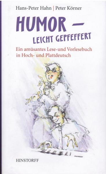Humor - leicht gepfeffert - Ein amüsantes Lese- und Vortragsbuch in Hoch- und Plattdeutsch