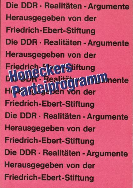 Honeckers Parteiprogramm. Die DDR. Realitäten - Argumente.