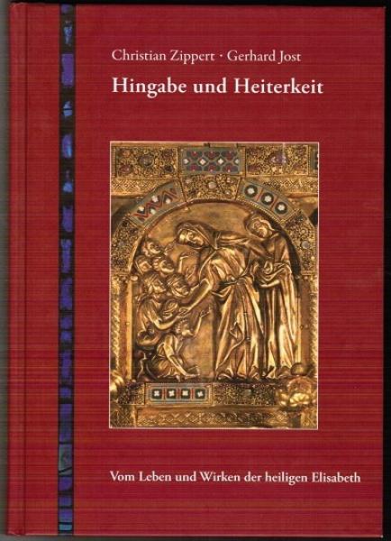 Hingabe und Heiterkeit - Vom Leben und Wirken der heiligen Elisabeth