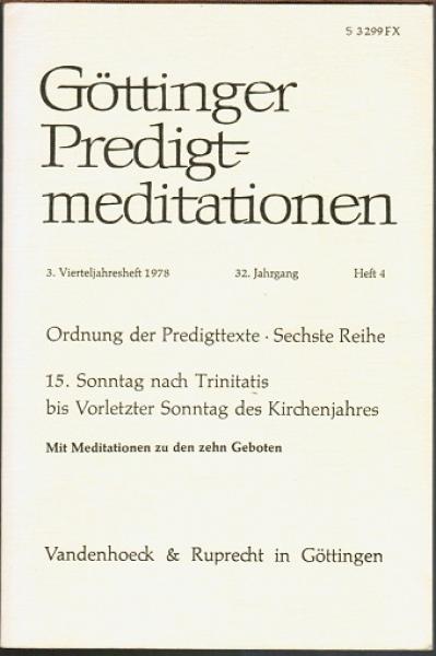 Göttinger Predigtmeditationen, 3. Vierteljahresheft 1978, 32. Jahrg., Heft 4: Ordnung der Predigttexte. Sechste Reihe: 15. Sonntag nach Trinitatis bis Vorletzter Sonntag des Kirchenjahres