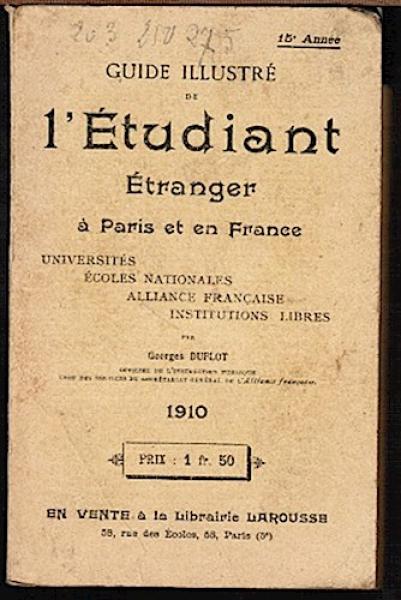 Guide Illustré de l'Étudiant. Etranger a Paris et en France. Universités - Écoles Nationales - Alliance Francaise - Institutions Libres