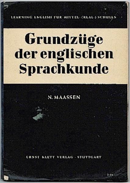 Grundzüge der englischen Sprachkunde für das vierte bis sechste Lehrjahr (= Learning English. Einheitsausgabe für Mittel-(Real-)Schulen und ähnliche Anstalten)
