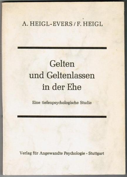 Gelten und Geltenlassen in der Ehe. Eine tiefenpsychologische Studie (= Eheleute unter sich, Bd. 2)