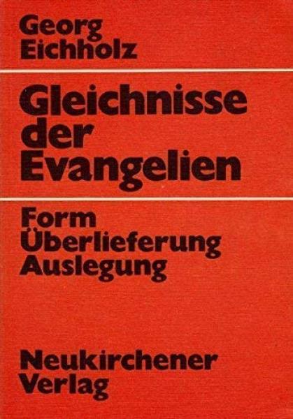 Gleichnisse der Evangelien. Form, Überlieferung, Auslegung