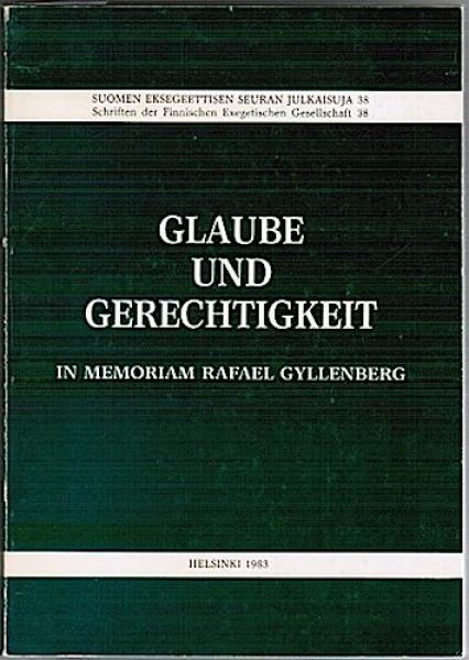 Glaube und Gerechtigkeit. In Memoriam Rafael Gyllenberg (= Schriften der Finnischen Exegetischen Gesellschaft 38)