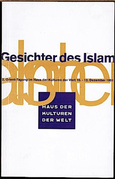 Gesichter des Islam. 2. Orient-Tagung im Haus der Kulturen der Welt.