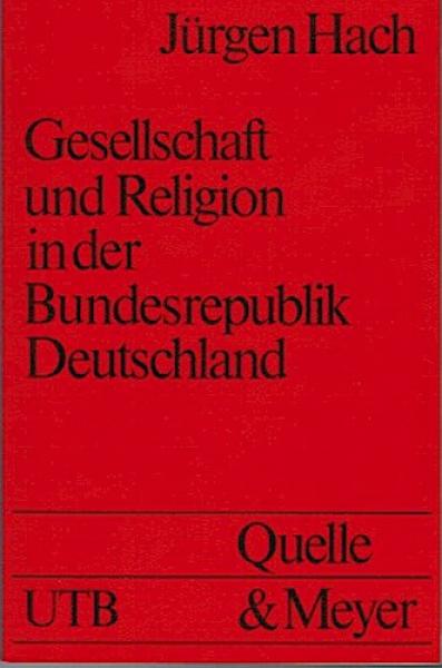 Gesellschaft und Religion in der Bundesrepublik Deutschland. Eine Einführung in die Religionssoziologie