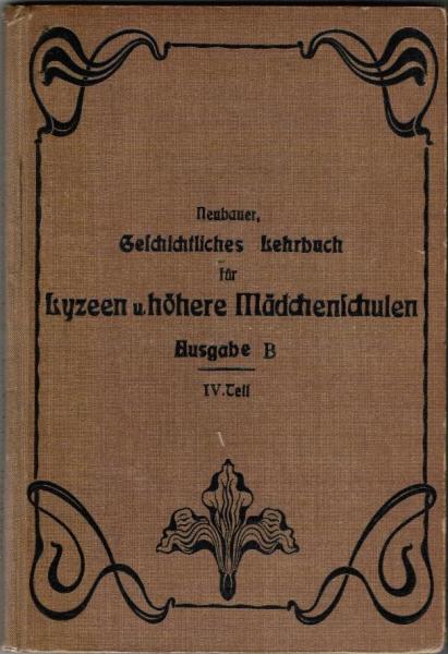 Geschichtliches Lehrbuch für Lyzeen und höhere Mädchenschulen. Ausgabe B. IV. Teil: Deutsche Geschichte vom 16. bis zum 18. Jahrhundert für die 3. Klasse. Mit 26 Abbildungen. Dreizehnte nach den Lehrpänen vom 12. Dezember 1908 umgestaltete Auflage