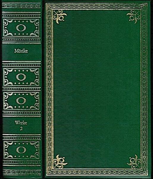 Gesammelte Werke in zwei Bänden. Erster Band: Gedichte - Idylle vom Bodensee - Novellen und Märchen; Zweiter Band: Maler Nolten - Kleine Aufzeichnungen - Antike Dichtungen