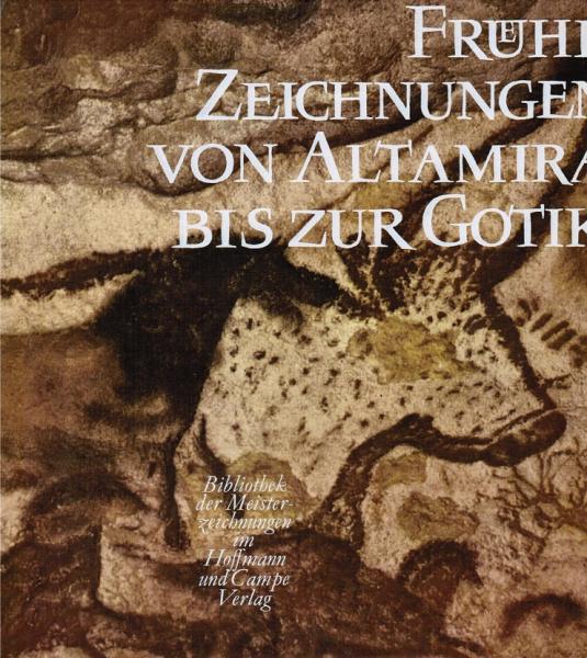Frühe Zeichnungen. Von Altamira bis zur Gotik (= Bibliothek der Meisterzeichnungen, Bd. 1)
