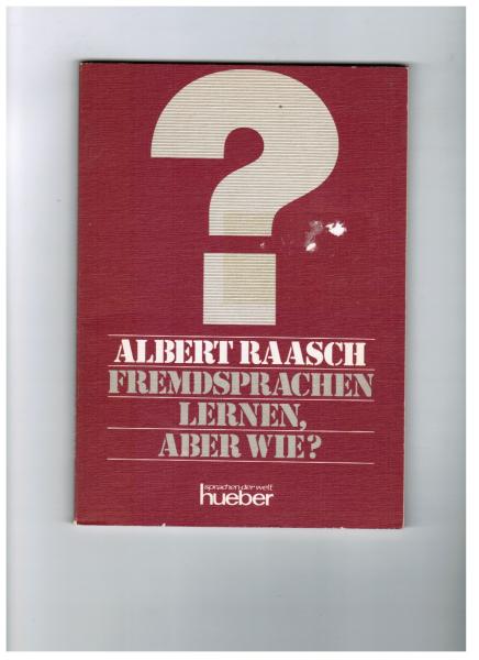 Fremdsprachen lernen, aber wie? Eine Anleitung für den Fremdsprachenlerner und Fremdspracheninteressierte
