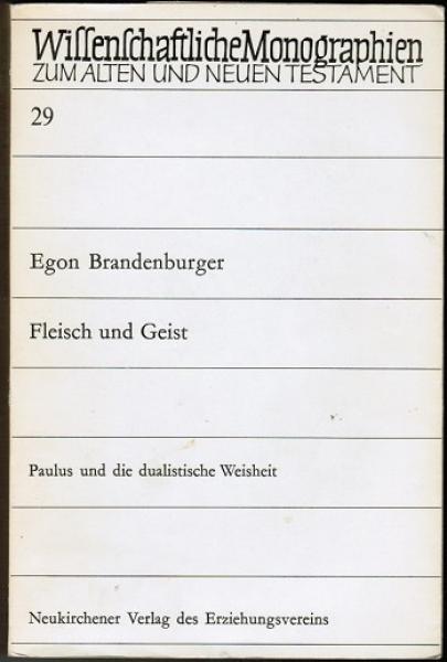 Fleisch und Geist. Paulus und die dualistische Weisheit (= Wissenschaftliche Monographien zum Alten und Neuen Testament, Bd. 29)