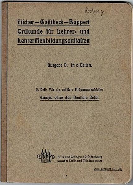 Fischer-Geistbeck Erdkunde für höhere Schulen. Ausgabe D, zweites Heft: Für die mittlere Präparandenklasse: Europa ohne das Deutsche Reich