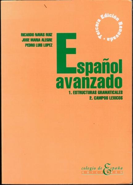 Espanol ananzado. 1. Estructuras Gramaticales; 2. Campos Lexicos