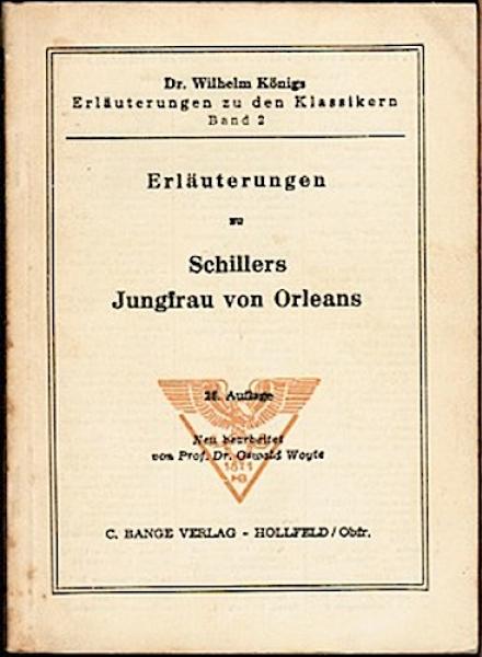 Erläuterungen zu Schillers Jungfrau von Orleans (= Dr. Wilhelm Königs Erläuterungen zu den Klassikern; Bd. 2)