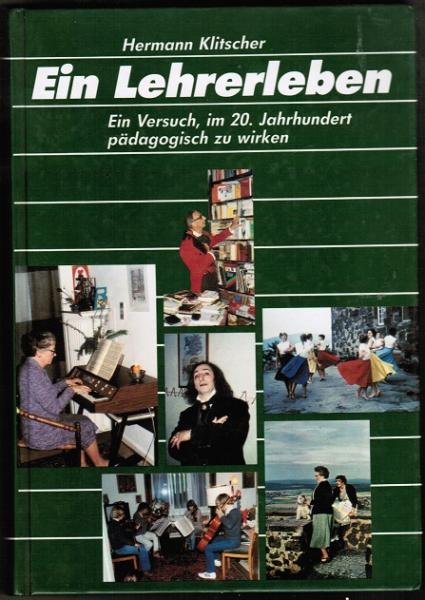 Ein Lehrerleben. Ein Versuch, im 20. Jahrhundert pädagogisch zu wirken