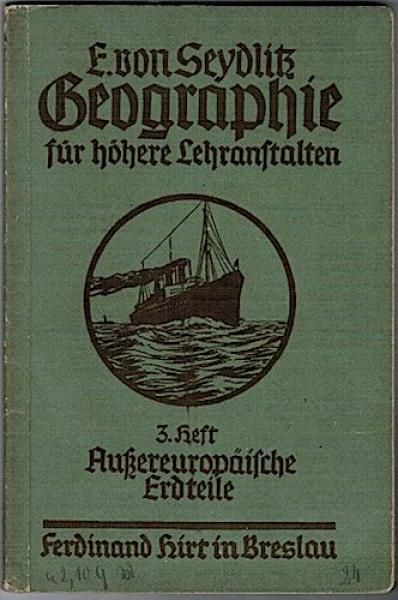 E. von Seydlitzsche Geographie für höhere Lehranstalten. 3. Heft: Außereuropäische Erdteile. Die Erde als Weltkörper