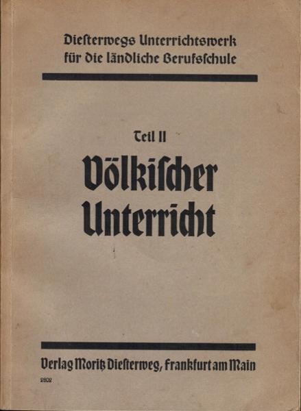 Diesterwegs Unterrichtswerk für die ländliche Berufsschule. Teil II: Völkischer Unterricht (= Diesterwegs Unterrichtswerk für die ländliche Berufsschule).