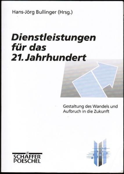Dienstleistungen für das 21. Jahrhundert. Gestaltung des Wandels und Aufbruch in die Zukunft