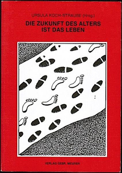 Die Zukunft des Alters ist das Leben (= praxis + perspektive 5)