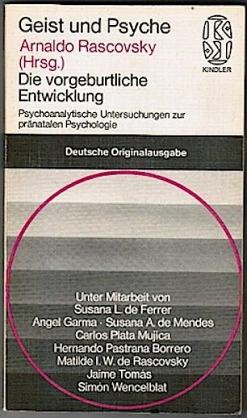 Die vorgeburtliche Entwicklung. Psychoanalytische Untersuchungen zur pränatalen Psychologie (= Geist und Psyche)