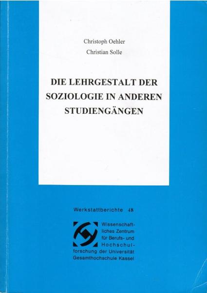 Die Lehrgestalt der Soziologie in anderen Studiengängen (= Werkstattberichte - Band 48).