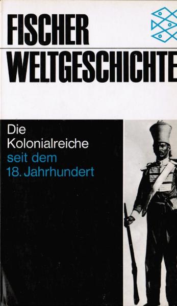 Die Kolonialreiche seit dem 18. Jahrhundert (= Fischer Weltgeschichte, Bd. 29).