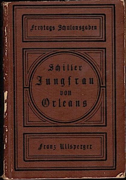 Die Jungfrau von Orleans. Eine romantische Tragödie (= Freytags Schulausgaben klassischer Werke für den deutschen Unterricht)