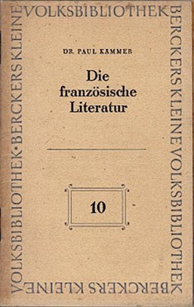 Die französische Literatur. Ein Überblick (= Berckers kleine Volksbibliothek; 10)