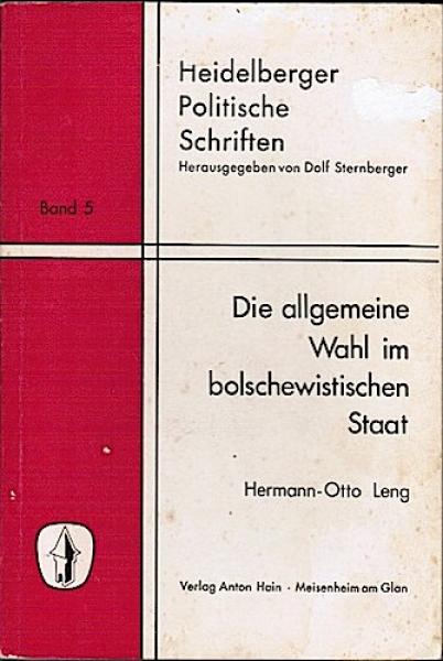 Die allgemeine Wahl im bolschewistischen Staat. Theorie - Praxis - Genesis (= Heidelberger Politische Schriften 5)
