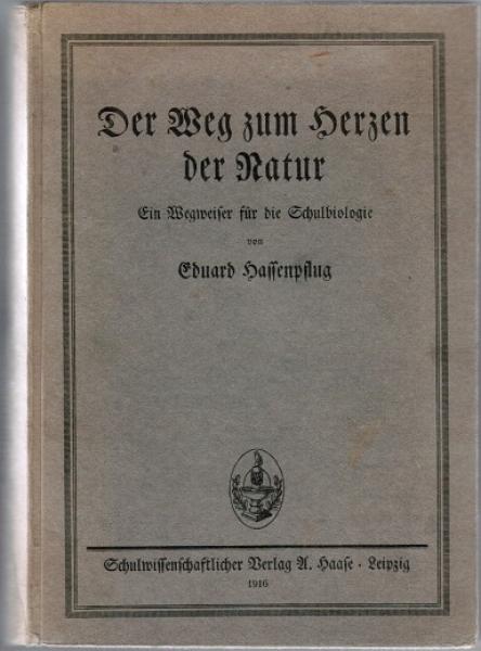 Der Weg zum Herzen der Natur. Ein Wegweiser für die Schulbiologie (= Allgemein- pädagogische Schriften, Bd. 5)