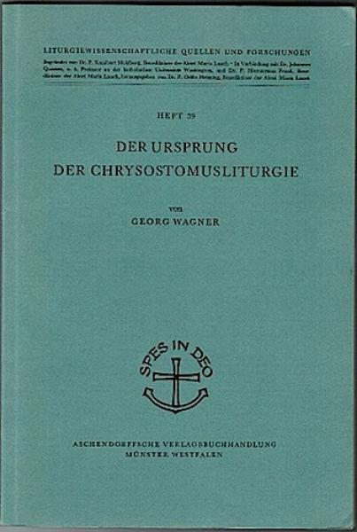 Der Ursprung der Chrysostomusliturgie (= Liturgiewissenschaftliche Quellen und Forschungen, Heft 59)