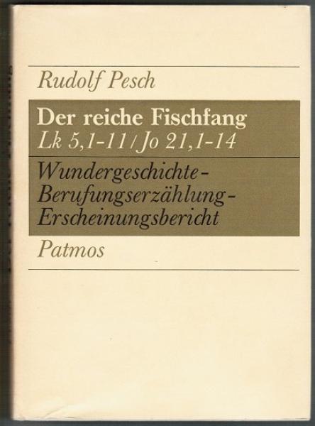 Der reiche Fischfang. Lk 5,1-11/Jo 21,1-14. Wundergeschichte - Berufungserzählung - Erscheinungsbericht (= Kommentare und Beiträge zum Alten und Neuen Testament)