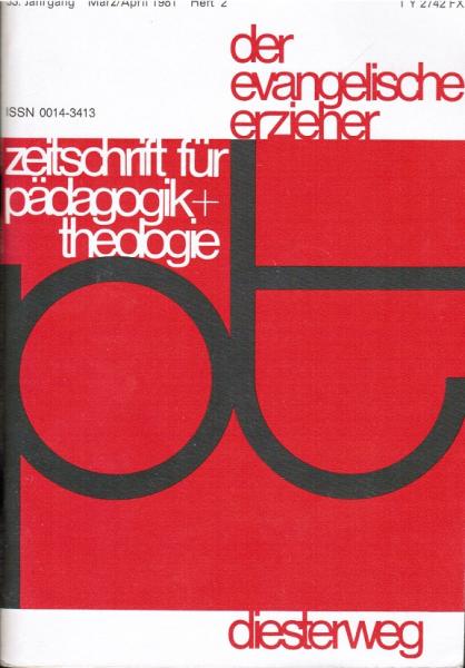 Der evangelische Erzieher. Zeitschrift für Pädagogik und Theologie; 33. Jg./1981, Heft 2