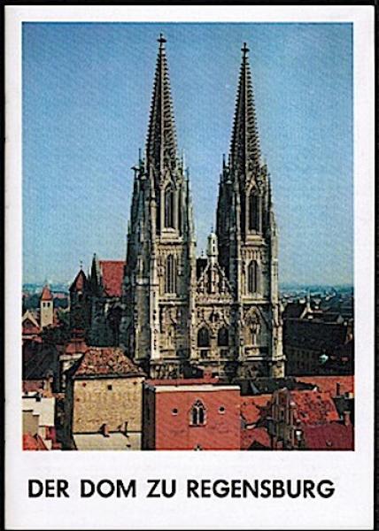 Der Dom zu Regensburg (= Schnell Kunstführer; Nr. 41)