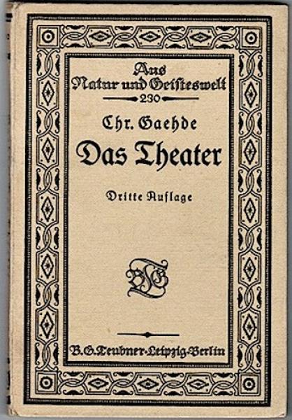 Das Theater vom Altertum bis zur Gegenwart (= Aus Natur und Geisteswelt, 230. Band)