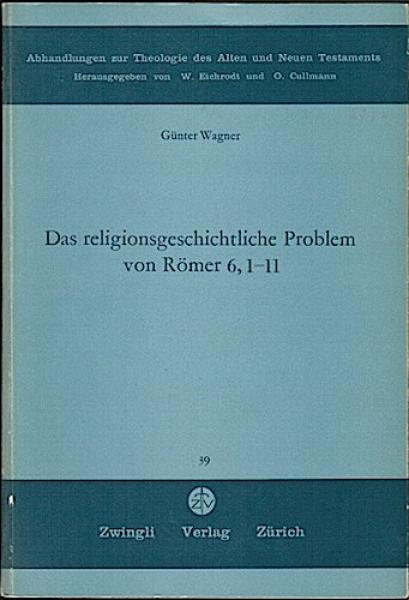 Das religionsgeschichtliche Problem von Römer 6,1-11 (= Abhandlungen zur Theologie des Alten und Neuen Testaments 39)